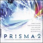 Prisma, Vol. 2: Contemporary Concertos and Works for Orchestra
