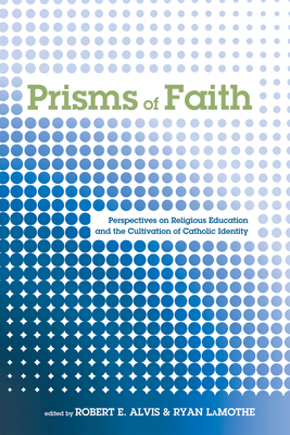 Prisms of Faith - Alvis, Robert E (Editor), and Lamothe, Ryan (Editor)