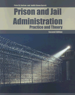 Prison and Jail Administration: Practice and Theory - Carlson, Peter M, Ph.D. (Editor), and Garrett, Judith Simon, Ph.D. (Editor)