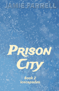 Prison City: Book 2: Icecapades