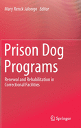 Prison Dog Programs: Renewal and Rehabilitation in Correctional Facilities