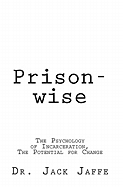 Prison-wise: The Psychology of Incarceration, The Potential for Change