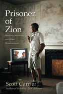 Prisoner of Zion: Muslims, Mormons, and Other Misadventures