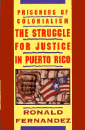 Prisoners of Colonialism: The Struggle for Justice in Puerto Rico