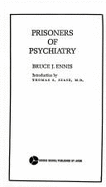 Prisoners of Psychiatry - Ennis, Bruce J