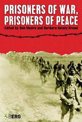 Prisoners of War, Prisoners of Peace - Moore, Bob (Editor), and Hately-Broad, Barbara (Editor)
