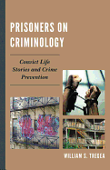 Prisoners on Criminology: Convict Life Stories and Crime Prevention