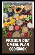 Pritikin Diet & Meal Plan Cookbook: Comprehensive Guide For Weight Control and Healthy Living Following The Pritikin Program. 45 Fresh And Mouth Watering Recipes