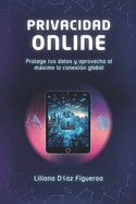 Privacidad Online: Protege tus datos y aprovecha al mximo la conexin global