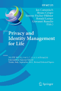 Privacy and Identity Management for Life: 7th Ifip Wg 9.2, 9.6/11.7, 11.4, 11.6 International Summer School, Trento, Italy, September 5-9, 2011, Revised Selected Papers - Camenisch, Jan (Editor), and Crispo, Bruno (Editor), and Fischer-Hbner, Simone (Editor)