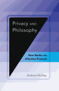 Privacy and Philosophy: New Media and Affective Protocol