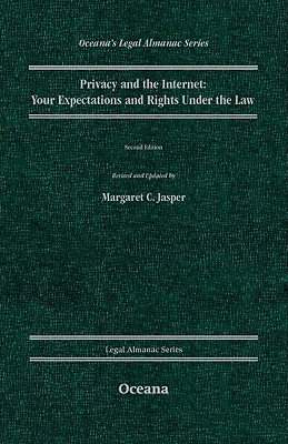 Privacy and the Internet: Your Expectations and Rights Under the Law - Jasper, Margaret C