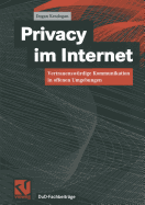 Privacy Im Internet: Vertrauenswrdige Kommunikation in Offenen Umgebungen