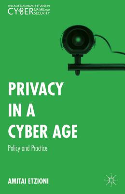 Privacy in a Cyber Age: Policy and Practice - Etzioni, Amitai