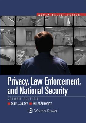 Privacy, Law Enforcement, and National Security - Solove, Daniel J, and Schwartz, Paul M