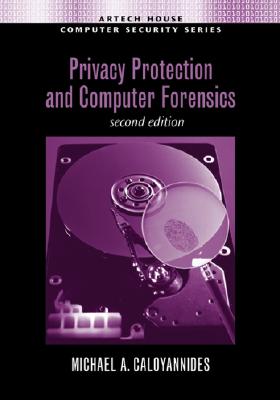 Privacy Protection and Computer Forensics - Caloyannides, Michael A
