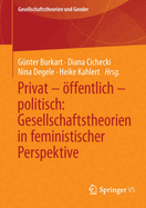 Privat - ffentlich - Politisch: Gesellschaftstheorien in Feministischer Perspektive