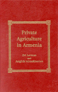 Private Agriculture in Armenia - Lerman, Zvi, and Mirzakhanian, Astghik