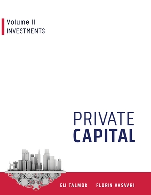 Private Capital: Volume II - Investments - Vasvari, Florin, and Talmor, Eli