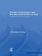 Private Contractors and the Reconstruction of Iraq: Transforming Military Logistics