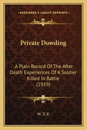 Private Dowding: A Plain Record of the After Death Experiences of a Soldier Killed in Battle (1919)