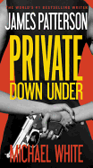 Private Down Under - Patterson, James, and White, Michael, Dr.