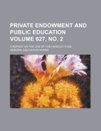 Private Endowment and Public Education: A Report on the Use of the Handley Fund (Classic Reprint)