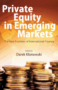 Private Equity in Emerging Markets: The New Frontiers of International Finance
