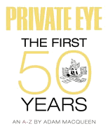 Private Eye the First 50 Years: An A-Z