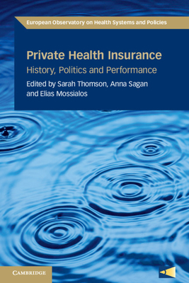 Private Health Insurance - Thomson, Sarah, Msc (Editor), and Sagan, Anna (Editor), and Mossialos, Elias (Editor)