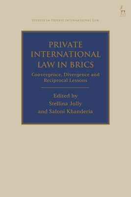 Private International Law in BRICS: Convergence, Divergence and Reciprocal Lessons - Jolly, Stellina, Dr. (Editor), and Khanderia, Saloni, Dr. (Editor)