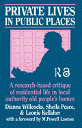 Private Lives in Public Places: Research-based Critique of Residential Life in Local Authority Old People's Homes