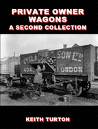 Private Owner Wagons: A Second Collection - Turton, R. K.