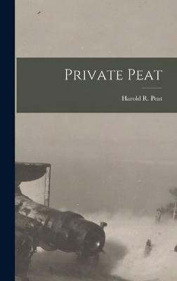 Private Peat - Peat, Harold R