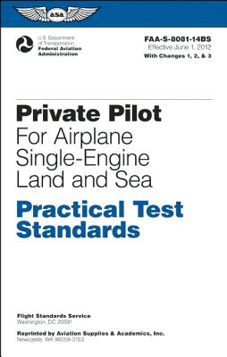 Private Pilot for Airplane Single-Engine Land and Sea Practical Test Standards: FAA-S-8081-14BS - Federal Aviation Administration (FAA) (Creator)