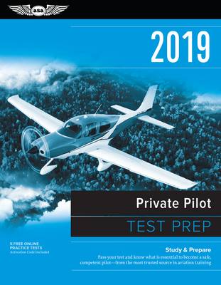 Private Pilot Test Prep 2019: Study & Prepare: Pass Your Test and Know What Is Essential to Become a Safe, Competent Pilot from the Most Trusted Source in Aviation Training - Asa Test Prep Board