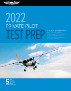 Private Pilot Test Prep 2022: Study & Prepare: Pass Your Test and Know What Is Essential to Become a Safe, Competent Pilot from the Most Trusted Source in Aviation Training