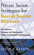 Private Sector Strategies for Social Sector Success: The Guide to Strategy and Planning for Public and Nonprofit Organizations