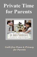 Private Time for Parents: Guilt-Free Peace & Privacy for Parents - Full Color