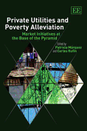 Private Utilities and Poverty Alleviation: Market Initiatives at the Base of the Pyramid