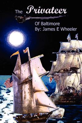 Privateer of Baltimore - Wheeler, James E