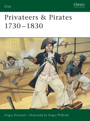 Privateers & Pirates 1730 1830 - Konstam, Angus, Dr.