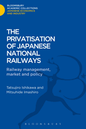 Privatisation of Japanese National Railways: Railway Management, Market and Policy