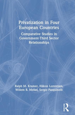 Privatization in Four European Countries: Comparative Studies in Government - Third Sector Relationships - Kramer, Ralph M