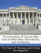 Privatization of Fannie Mae and Freddie Mac: Desirability and Feasibility