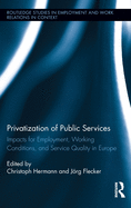Privatization of Public Services: Impacts for Employment, Working Conditions, and Service Quality in Europe