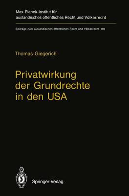 Privatwirkung Der Grundrechte in Den USA: Die State Action Doctrine Des U.S. Supreme Court Und Die Burgerrechtsgesetzgebung Des Bundes - Giegerich, Thomas