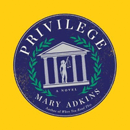 Privilege: A smart, sharply observed novel about gender and class set on a college campus
