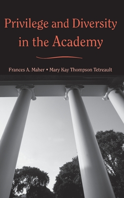 Privilege and Diversity in the Academy - Maher, Frances a, and Thompson Tetreault, Mary Kay