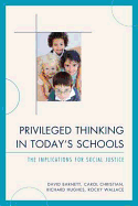 Privileged Thinking in Today's Schools: The Implications for Social Justice